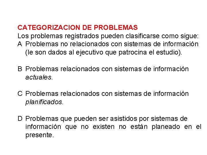 CATEGORIZACION DE PROBLEMAS Los problemas registrados pueden clasificarse como sigue: A Problemas no relacionados