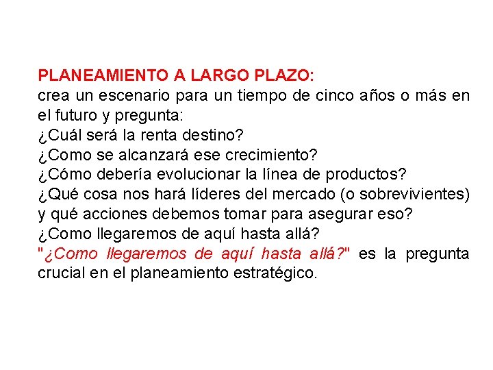 PLANEAMIENTO A LARGO PLAZO: crea un escenario para un tiempo de cinco años o