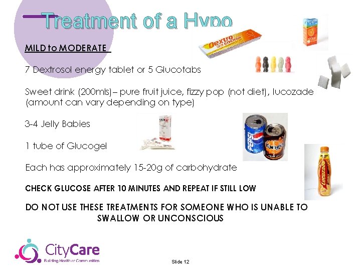 Treatment of a Hypo MILD to MODERATE 7 Dextrosol energy tablet or 5 Glucotabs Treatment of a Hypo MILD to MODERATE 7 Dextrosol energy tablet or 5 Glucotabs