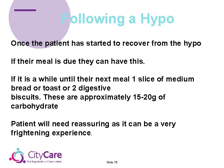 Following a Hypo Once the patient has started to recover from the hypo If