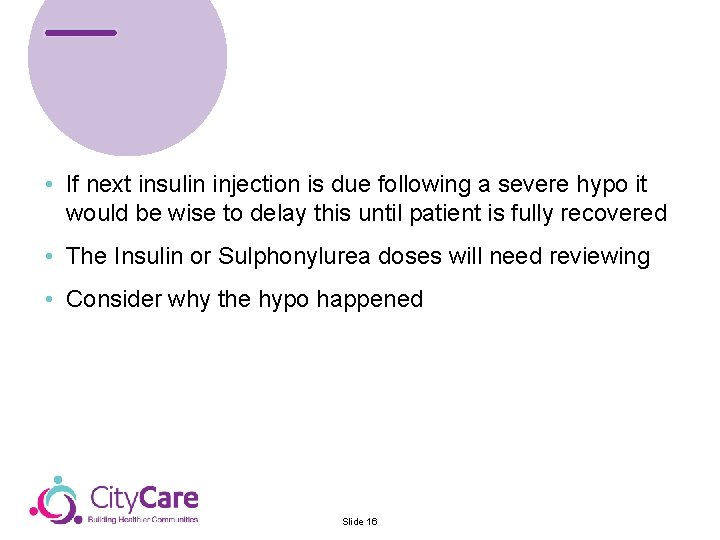  • If next insulin injection is due following a severe hypo it would