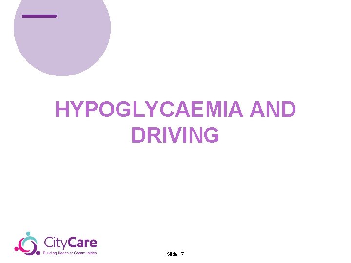 HYPOGLYCAEMIA AND DRIVING Slide 17 