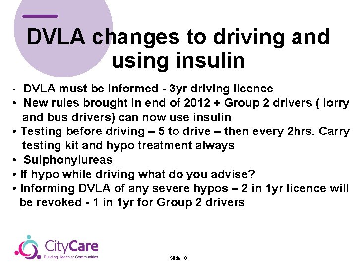 DVLA changes to driving and using insulin DVLA must be informed - 3 yr DVLA changes to driving and using insulin DVLA must be informed - 3 yr