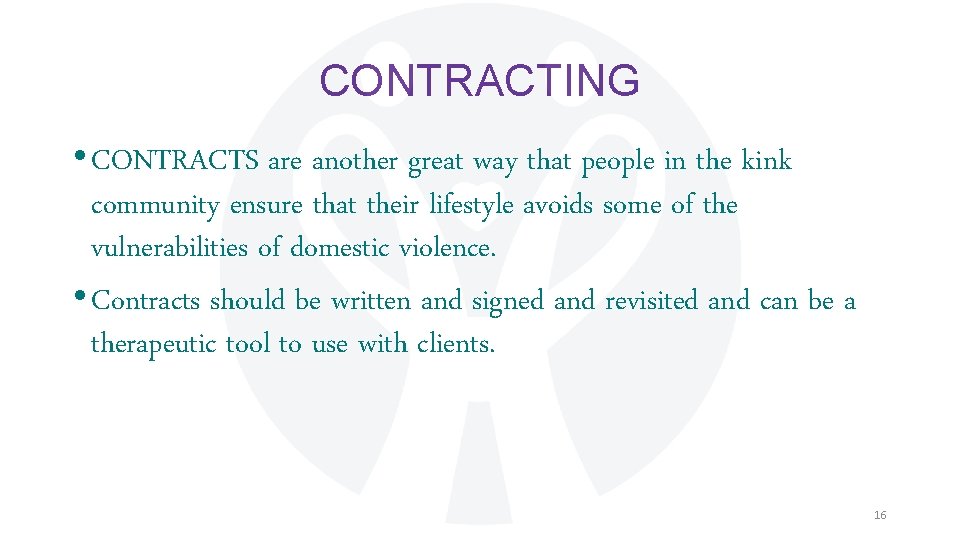 CONTRACTING • CONTRACTS are another great way that people in the kink community ensure