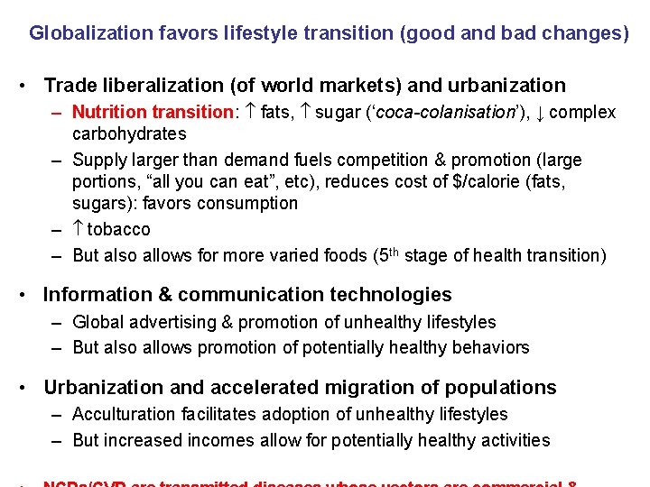 Globalization favors lifestyle transition (good and bad changes) • Trade liberalization (of world markets)