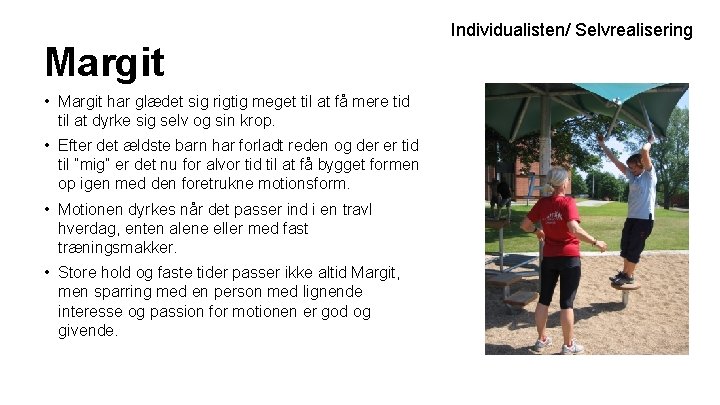 Margit • Margit har glædet sig rigtig meget til at få mere tid til Margit • Margit har glædet sig rigtig meget til at få mere tid til