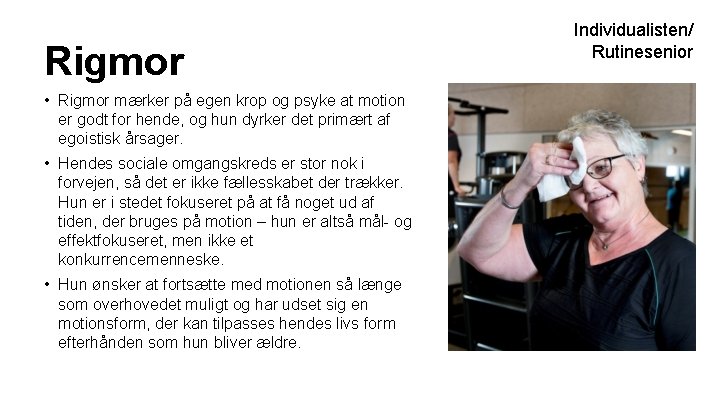 Rigmor • Rigmor mærker på egen krop og psyke at motion er godt for Rigmor • Rigmor mærker på egen krop og psyke at motion er godt for