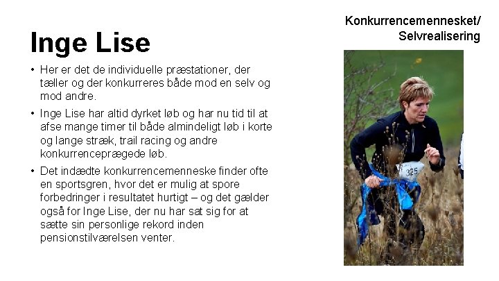 Inge Lise • Her er det de individuelle præstationer, der tæller og der konkurreres Inge Lise • Her er det de individuelle præstationer, der tæller og der konkurreres