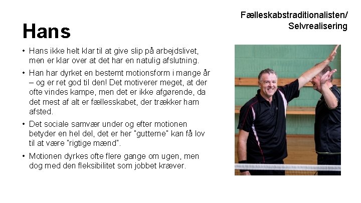 Hans • Hans ikke helt klar til at give slip på arbejdslivet, men er Hans • Hans ikke helt klar til at give slip på arbejdslivet, men er