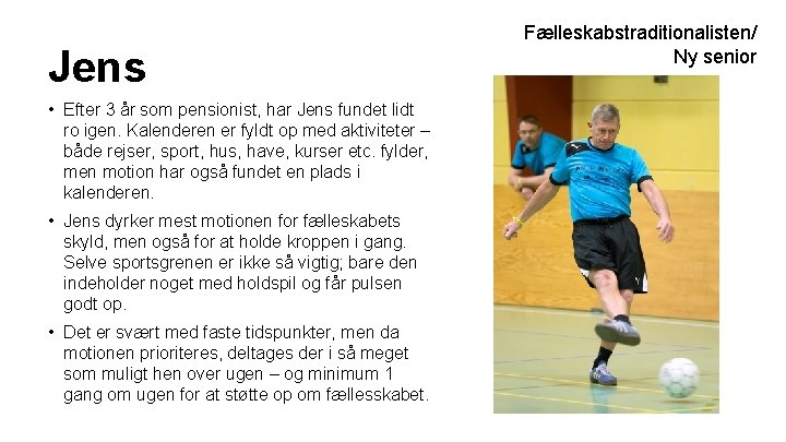 Jens • Efter 3 år som pensionist, har Jens fundet lidt ro igen. Kalenderen Jens • Efter 3 år som pensionist, har Jens fundet lidt ro igen. Kalenderen