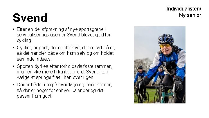 Svend • Efter en del afprøvning af nye sportsgrene i selvrealiseringsfasen er Svend blevet Svend • Efter en del afprøvning af nye sportsgrene i selvrealiseringsfasen er Svend blevet