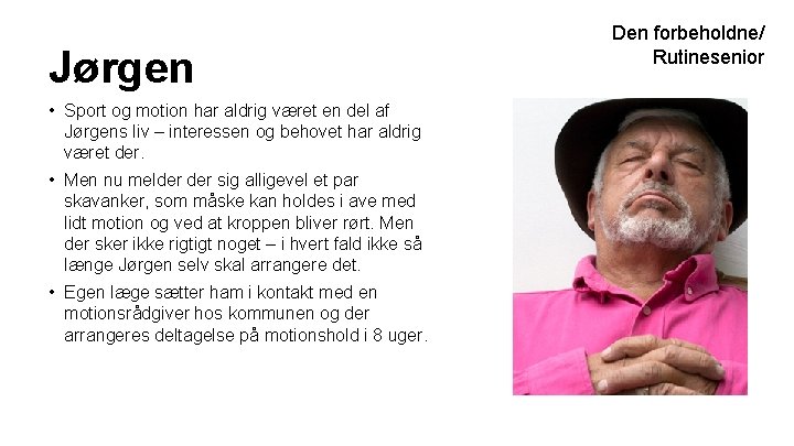 Jørgen • Sport og motion har aldrig været en del af Jørgens liv – Jørgen • Sport og motion har aldrig været en del af Jørgens liv –