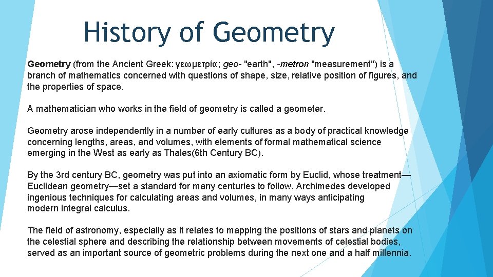 History of Geometry (from the Ancient Greek: γεωμετρία; geo- "earth", -metron "measurement") is a History of Geometry (from the Ancient Greek: γεωμετρία; geo- "earth", -metron "measurement") is a