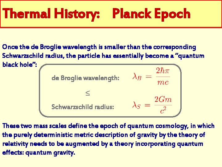 Thermal History: Planck Epoch Once the de Broglie wavelength is smaller than the corresponding