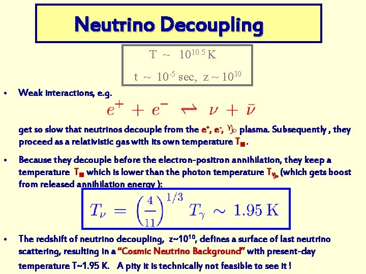 Neutrino Decoupling T ~ 1010. 5 K t ~ 10 -5 sec, z ~