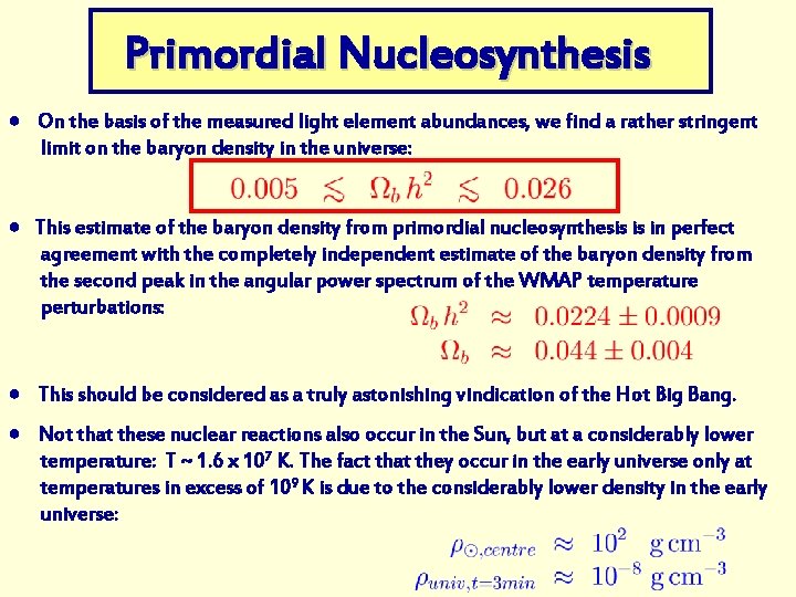 Primordial Nucleosynthesis ● On the basis of the measured light element abundances, we find