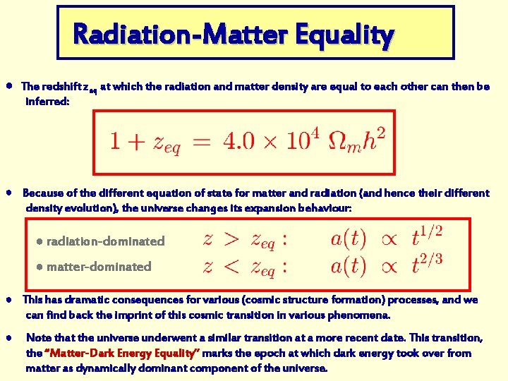 Radiation-Matter Equality ● The redshift zeq at which the radiation and matter density are