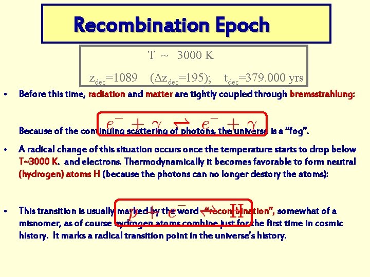 Recombination Epoch T ~ 3000 K zdec=1089 • (Δzdec=195); tdec=379. 000 yrs Before this