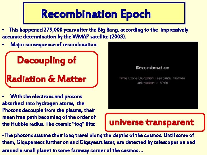 Recombination Epoch • This happened 279, 000 years after the Big Bang, according to