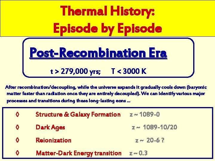 Thermal History: Episode by Episode Post-Recombination Era t > 279, 000 yrs; T <