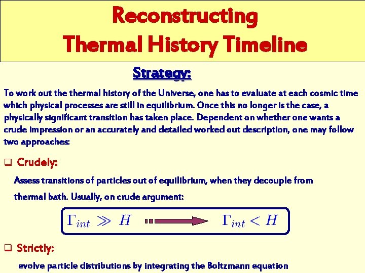 Reconstructing Thermal History Timeline Strategy: To work out thermal history of the Universe, one