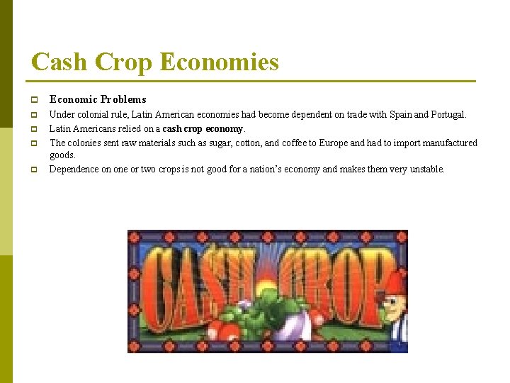 Cash Crop Economies p Economic Problems p Under colonial rule, Latin American economies had