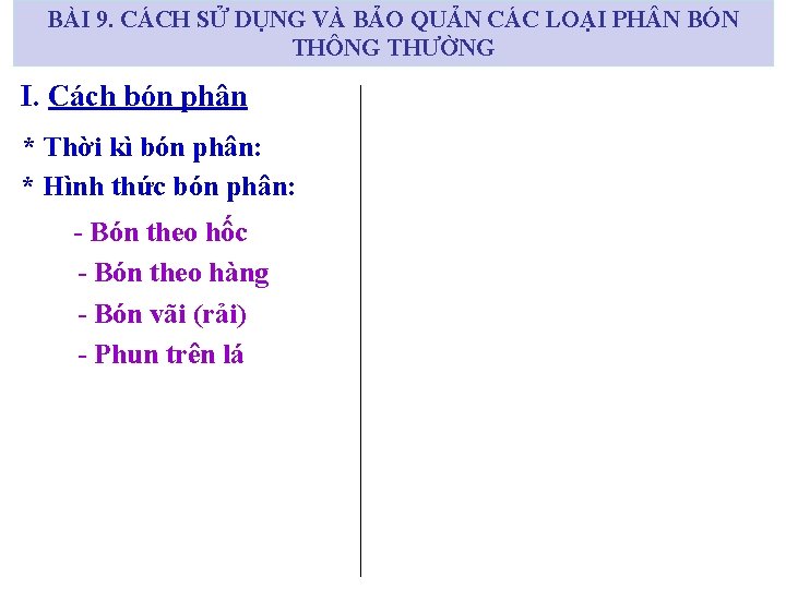 BÀI 9. CÁCH SỬ DỤNG VÀ BẢO QUẢN CÁC LOẠI PH N BÓN THÔNG BÀI 9. CÁCH SỬ DỤNG VÀ BẢO QUẢN CÁC LOẠI PH N BÓN THÔNG