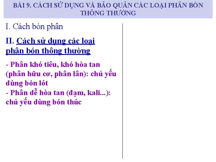 BÀI 9. CÁCH SỬ DỤNG VÀ BẢO QUẢN CÁC LOẠI PH N BÓN THÔNG BÀI 9. CÁCH SỬ DỤNG VÀ BẢO QUẢN CÁC LOẠI PH N BÓN THÔNG