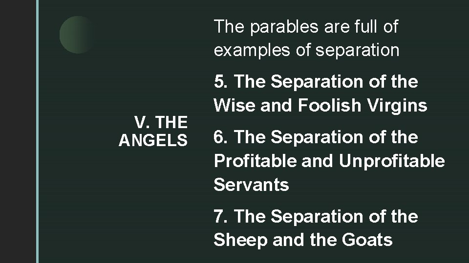The parables are full of examples of separation z V. THE ANGELS 5. The The parables are full of examples of separation z V. THE ANGELS 5. The