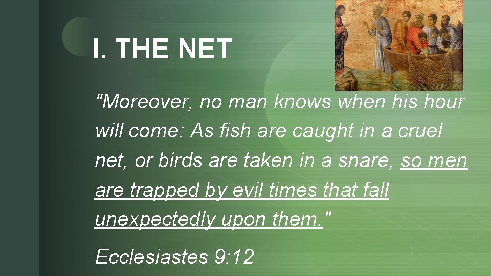 z I. THE NET "Moreover, no man knows when his hour will come: As z I. THE NET "Moreover, no man knows when his hour will come: As