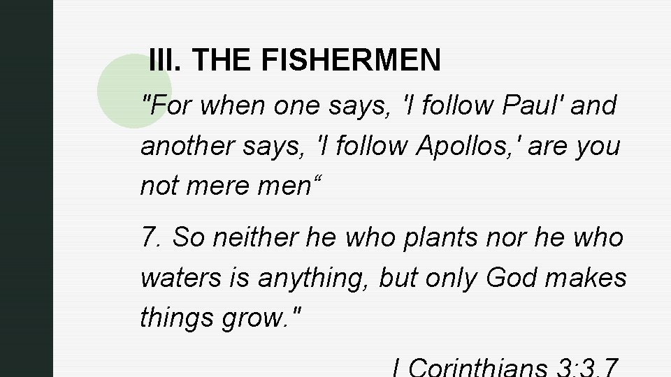 z III. THE FISHERMEN "For when one says, 'I follow Paul' and another says, z III. THE FISHERMEN "For when one says, 'I follow Paul' and another says,