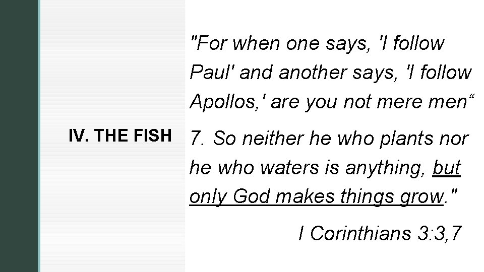 z IV. THE FISH "For when one says, 'I follow Paul' and another says, z IV. THE FISH "For when one says, 'I follow Paul' and another says,