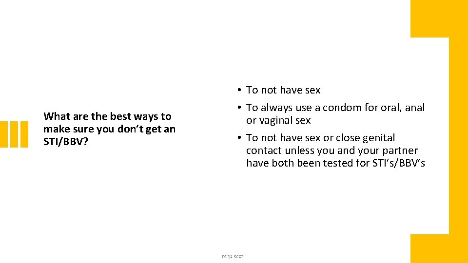 What are the best ways to make sure you don’t get an STI/BBV? • What are the best ways to make sure you don’t get an STI/BBV? •