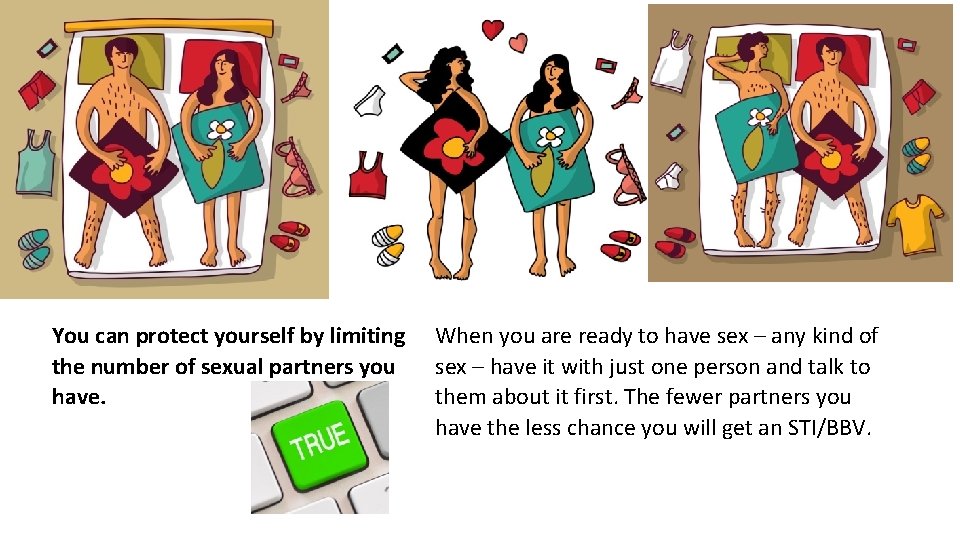 You can protect yourself by limiting the number of sexual partners you have. When You can protect yourself by limiting the number of sexual partners you have. When