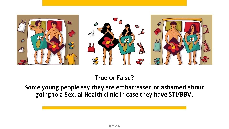 True or False? Some young people say they are embarrassed or ashamed about going True or False? Some young people say they are embarrassed or ashamed about going
