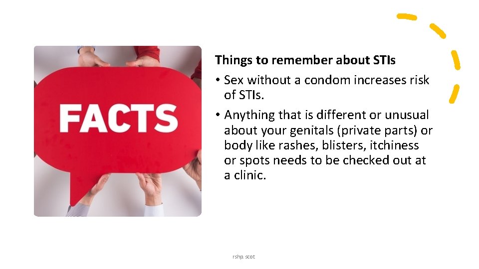 Things to remember about STIs • Sex without a condom increases risk of STIs. Things to remember about STIs • Sex without a condom increases risk of STIs.