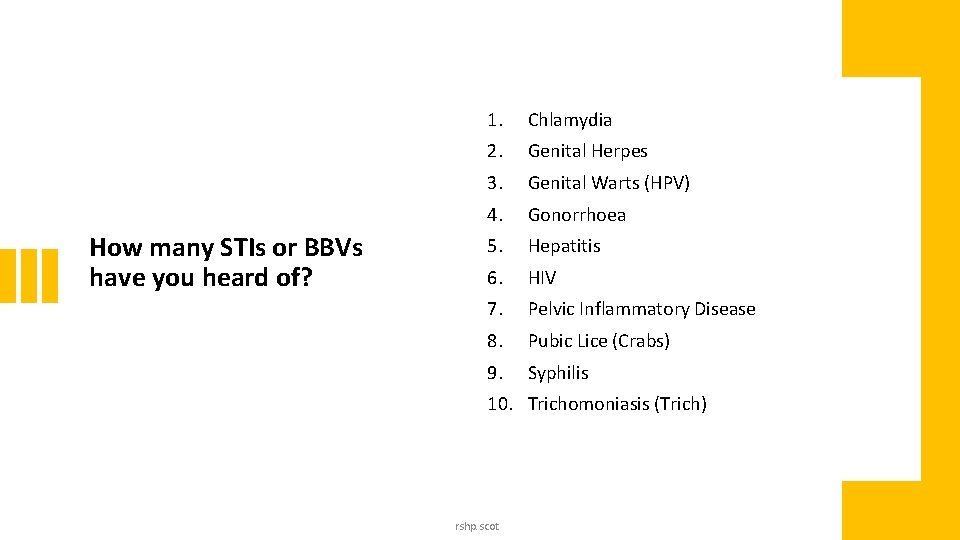 How many STIs or BBVs have you heard of? 1. Chlamydia 2. Genital Herpes How many STIs or BBVs have you heard of? 1. Chlamydia 2. Genital Herpes
