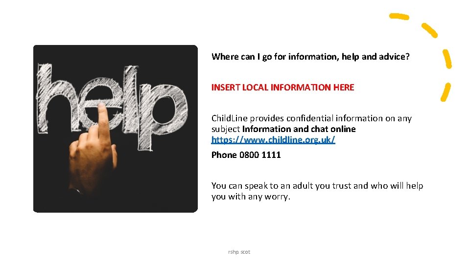 Where can I go for information, help and advice? INSERT LOCAL INFORMATION HERE Child. Where can I go for information, help and advice? INSERT LOCAL INFORMATION HERE Child.