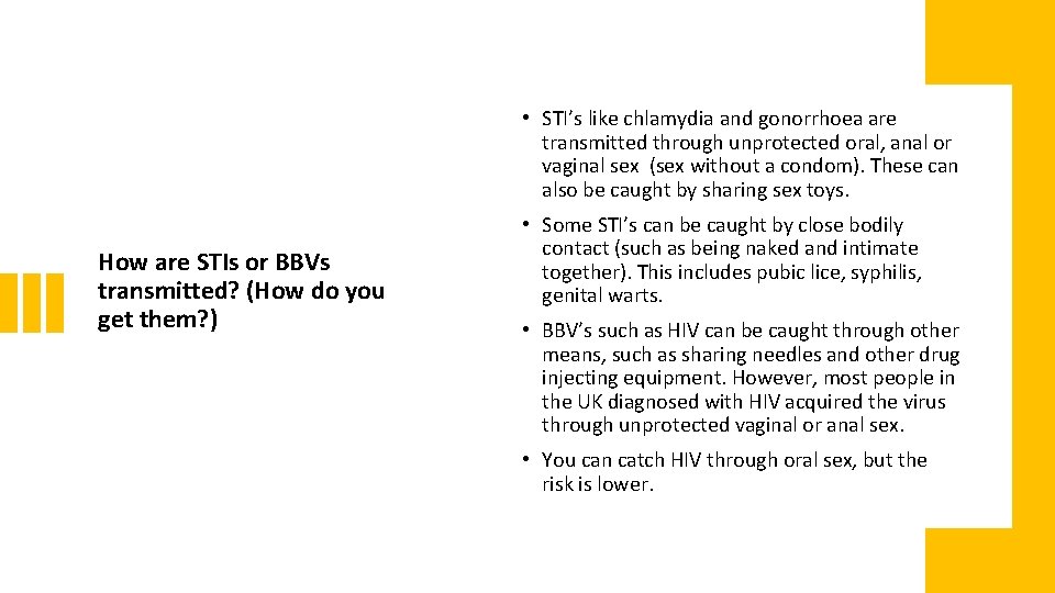 • STI’s like chlamydia and gonorrhoea are transmitted through unprotected oral, anal or • STI’s like chlamydia and gonorrhoea are transmitted through unprotected oral, anal or