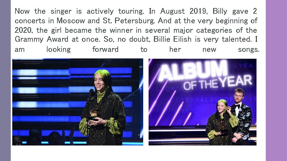 Now the singer is actively touring. In August 2019, Billy gave 2 concerts in