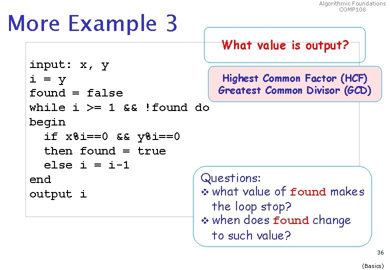 More Example 3 Algorithmic Foundations COMP 108 What value is output? input: x, y