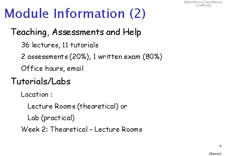 Module Information (2) Algorithmic Foundations COMP 108 Teaching, Assessments and Help 36 lectures, 11