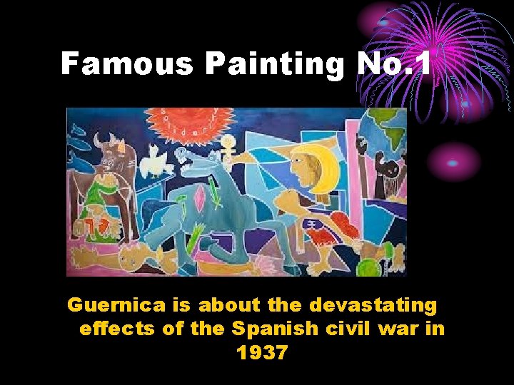 Famous Painting No. 1 Guernica is about the devastating effects of the Spanish civil Famous Painting No. 1 Guernica is about the devastating effects of the Spanish civil