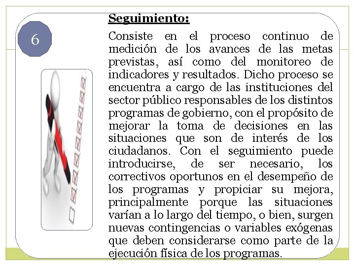 Seguimiento: 6 Consiste en el proceso continuo de medición de los avances de las Seguimiento: 6 Consiste en el proceso continuo de medición de los avances de las