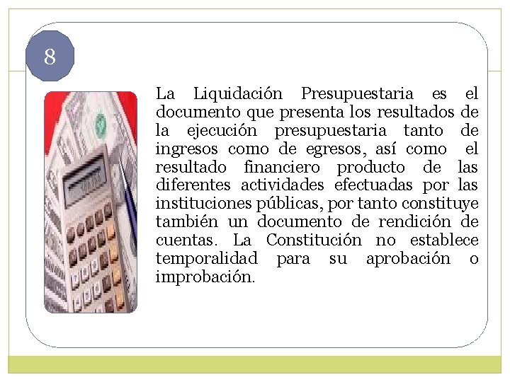 8 La Liquidación Presupuestaria es el documento que presenta los resultados de la ejecución 8 La Liquidación Presupuestaria es el documento que presenta los resultados de la ejecución
