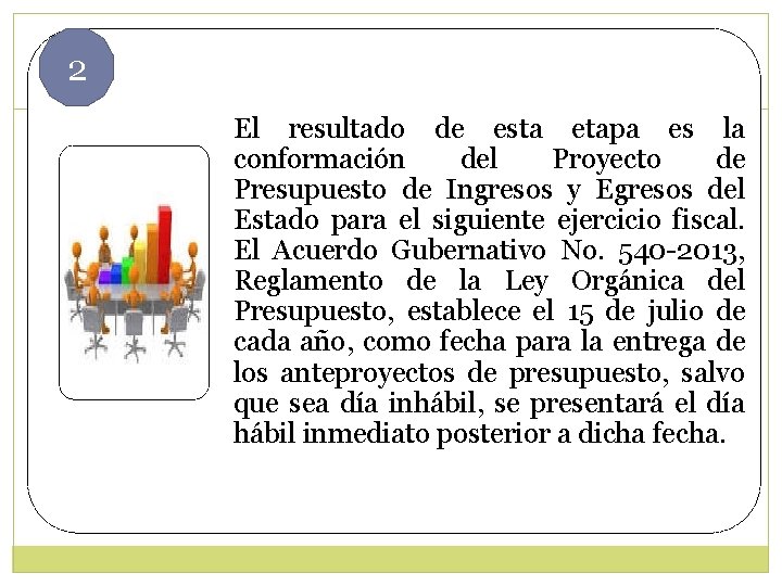 2 El resultado de esta etapa es la conformación del Proyecto de Presupuesto de 2 El resultado de esta etapa es la conformación del Proyecto de Presupuesto de