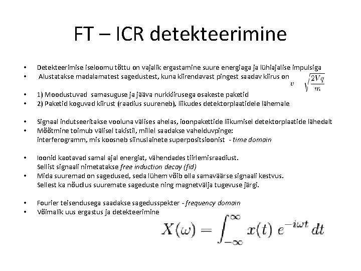 FT – ICR detekteerimine • • Detekteerimise iseloomu tõttu on vajalik ergastamine suure energiaga FT – ICR detekteerimine • • Detekteerimise iseloomu tõttu on vajalik ergastamine suure energiaga