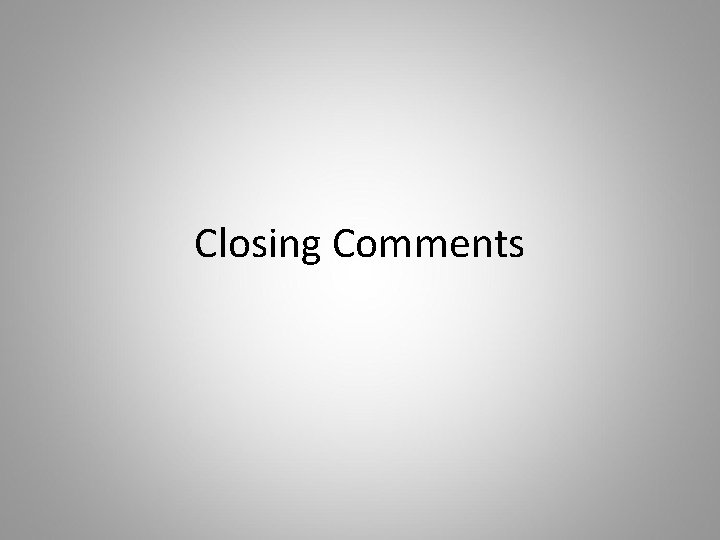 Closing Comments 
