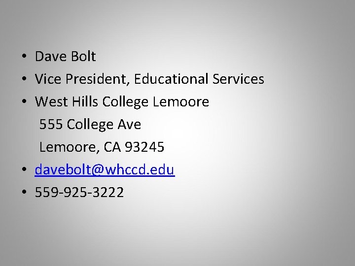  • Dave Bolt • Vice President, Educational Services • West Hills College Lemoore