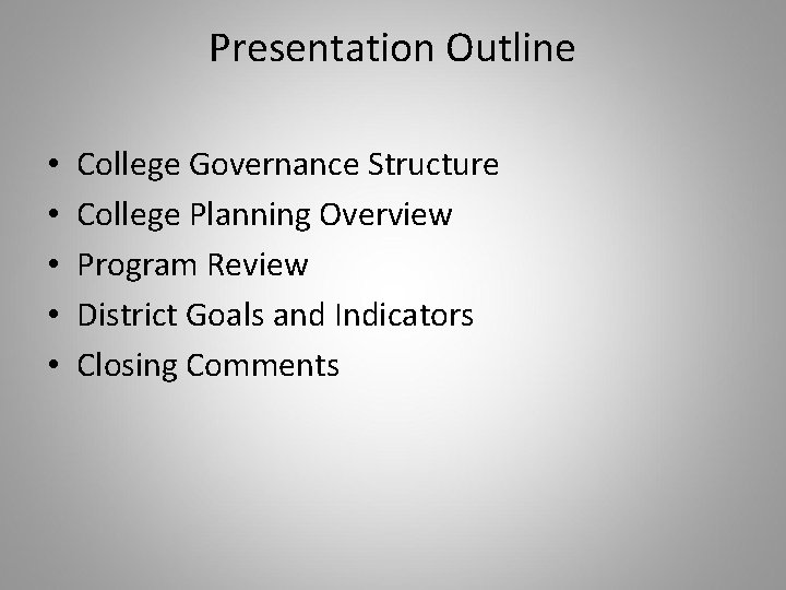 Presentation Outline • • • College Governance Structure College Planning Overview Program Review District